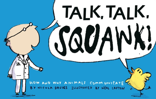 Talk, Talk, Squawk! : How and Why Animals Communicate - 9781406338546
