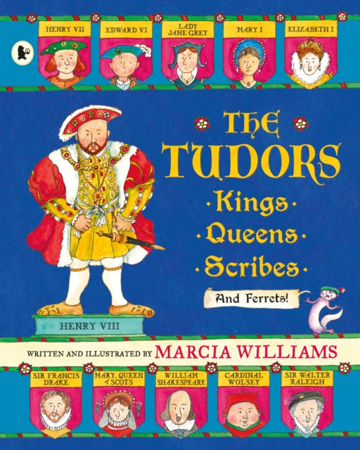 The Tudors: Kings, Queens, Scribes and Ferrets! - 9781406365818