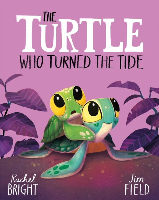 The Turtle Who Turned the Tide : From The World of Rachel Bright & Jim Field - 9781408366455