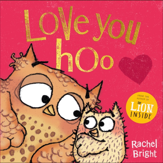 Love You Hoo : The perfect book for a child to gift to the special grown-up in their life, from Mother’s Day to Valentine’s Day and beyond, from the bestselling author of The Lion Inside - 9781408377116
