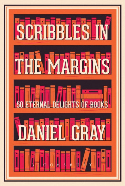Scribbles in the Margins : 50 Eternal Delights of Books SHORTLISTED FOR THE BOOKS ARE MY BAG READERS AWARDS! - 9781408883945