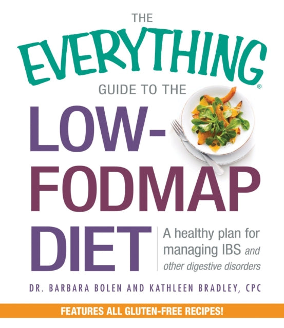 The Everything Guide To The Low-FODMAP Diet : A Healthy Plan for Managing IBS and Other Digestive Disorders - 9781440581731