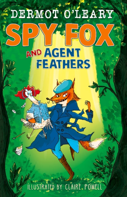 Spy Fox and Agent Feathers : A laugh-out-loud action-adventure story - 9781444976465