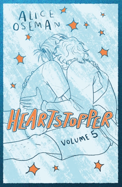 Heartstopper Volume 5 : INSTANT NUMBER ONE BESTSELLER - the graphic novel series now on Netflix! - 9781444979978