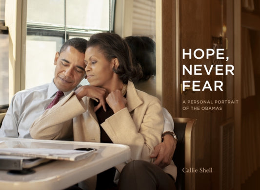Hope, Never Fear : A Personal Portrait of the Obamas - 9781452182803