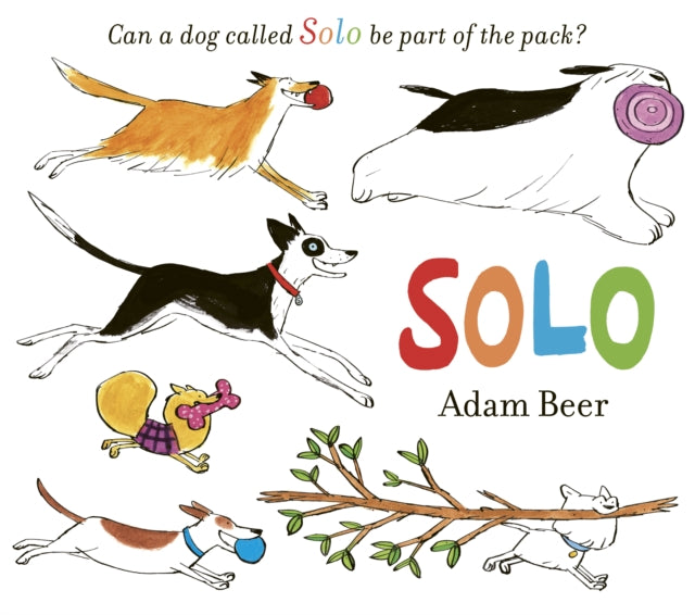 Solo : Can a dog called Solo be part of the pack? - 9781471191640