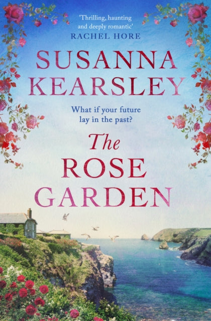 The Rose Garden : One house. Two worlds. A love that defies time. - 9781471196133