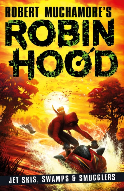 Robin Hood 3: Jet Skis, Swamps & Smugglers (Robert Muchamore's Robin Hood) - 9781471409493