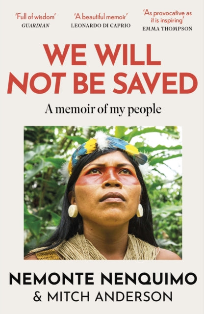 We Will Not Be Saved : A memoir of hope and resistance in the Amazon rainforest  (Reese Witherspoon's Book Club Pick) - 9781472289711
