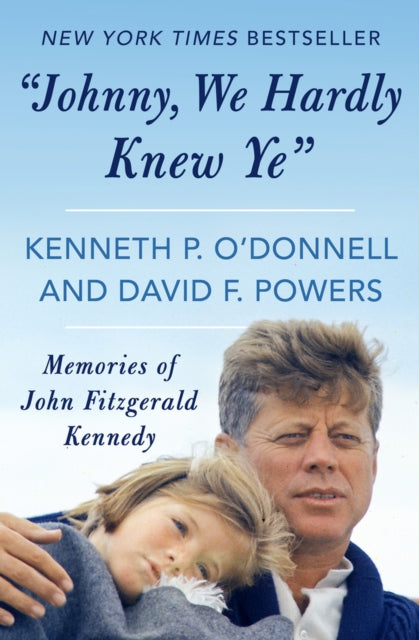Johnny, We Hardly Knew Ye : Memories of John Fitzgerald Kennedy - 9781480437838