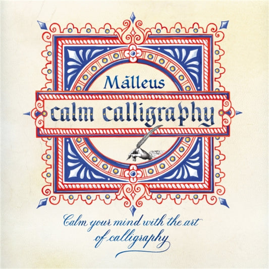 Calm Calligraphy : Calm Your Mind with the Art of Calligraphy - 9781509869695