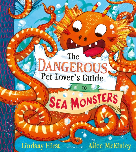 The Dangerous Pet Lover's Guide to Sea Monsters - 9781526667182