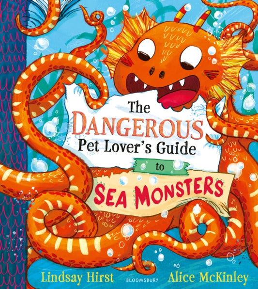 The Dangerous Pet Lover's Guide to Sea Monsters - 9781526667182