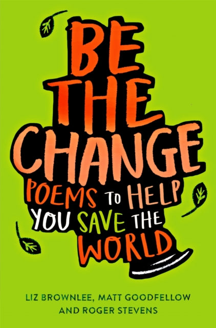 Be The Change : Poems to Help You Save the World - 9781529018943