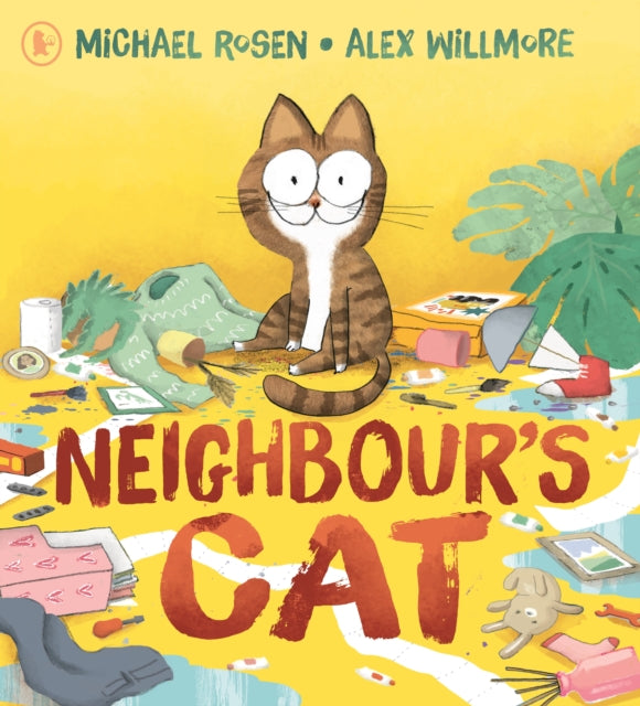 Neighbour's Cat : A hilarious and relatable picture book about a chaotic pet, from the award-winning author of We’re Going On a Bear Hunt - 9781529502411