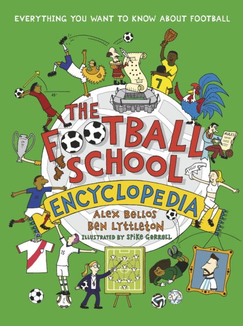 The Football School Encyclopedia : Celebrate the 2026 World Cup in this ULTIMATE football gift book packed with funny, fascinating facts about the world of soccer - 9781529507584