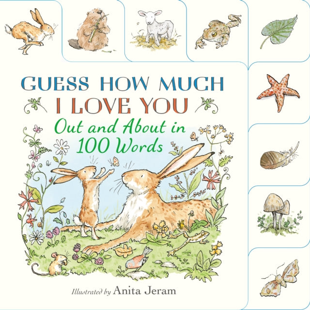 Guess How Much I Love You: Out and About in 100 Words : A beautiful introduction to nature words set in the world of the beloved and bestselling nutbrown hares from Guess How Much I Love You - 9781529526912