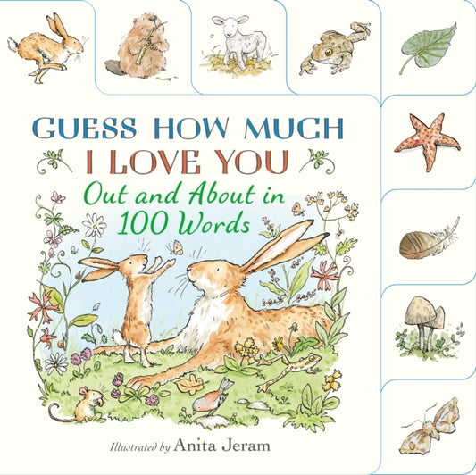 Guess How Much I Love You: Out and About in 100 Words : A beautiful introduction to nature words set in the world of the beloved and bestselling nutbrown hares from Guess How Much I Love You - 9781529526912
