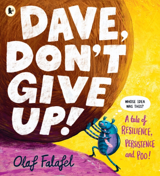 Dave, Don't Give Up! : Hilarious and heart-warming picture book about resilience, persistence – and poo! From the award-winning creator of “Blobfish” - 9781529530094