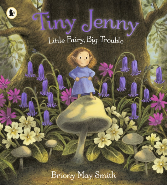 Tiny Jenny: Little Fairy, Big Trouble : A magical  and cosy picture book of found family from the creator of Margaret's Unicorn, for ages 3, 4, 5 and 6 - 9781529531992