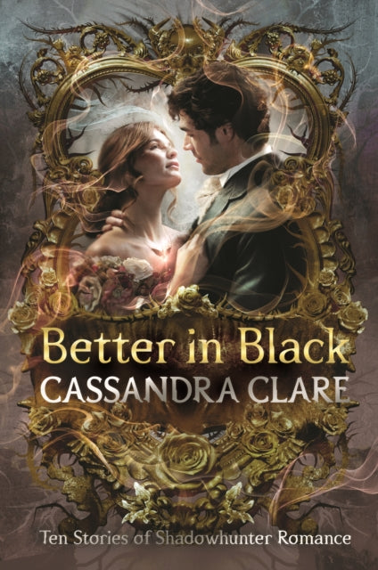 Better in Black : The perfect Christmas present for romantasy fans – ten brand-new romance stories featuring the best-loved characters from the internationally bestselling Shadowhunter universe - 9781529532661
