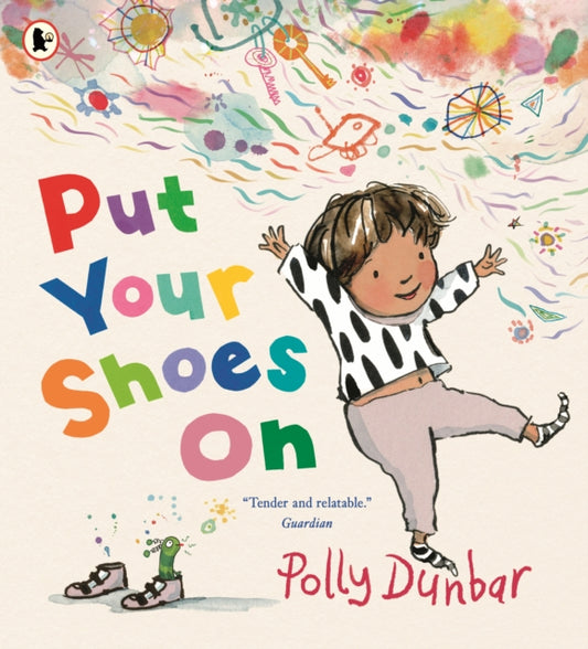 Put Your Shoes On : A funny picture book about getting kids to leave the house from the bestselling creator of PENGUIN - 9781529532722