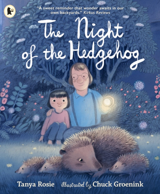 The Night of the Hedgehog : A cosy, love-filled father-and-daughter book about a secret night-time adventure to see baby hedgehogs that captures the joy of family life - 9781529532739