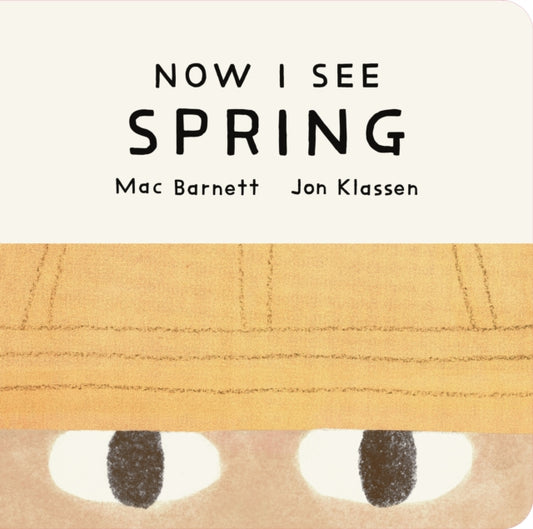 Now I See Spring : One of four seasonal baby board books from a multi-award winning, New York Times bestselling duo - 9781529535730