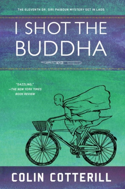I Shot The Buddha : A Dr. Siri Paiboun Mystery - 9781616958299