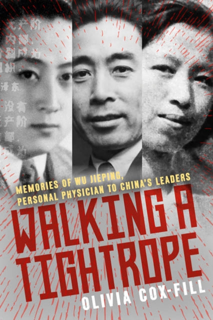 Walking A Tightrope : Memories of Wu Jieping, Personal Physician to China's Leaders - 9781738517305