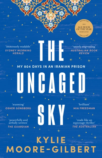 The Uncaged Sky : My 804 days in an Iranian prison - 9781761151477