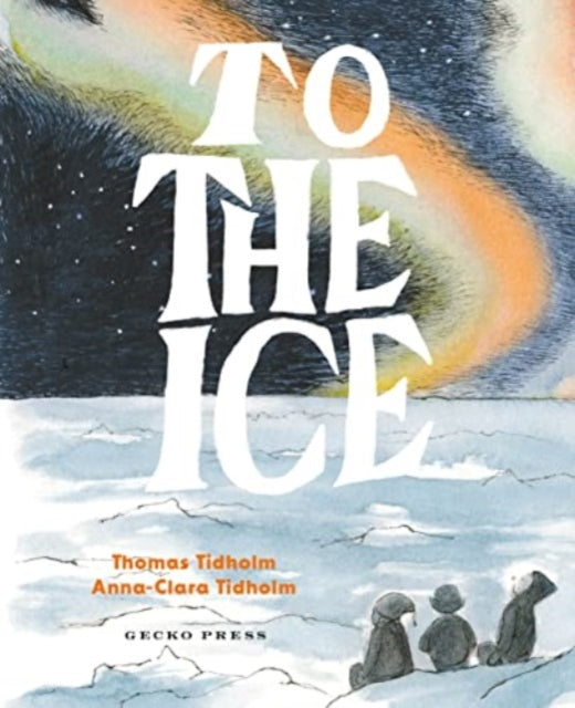 To the Ice - 9781776575077