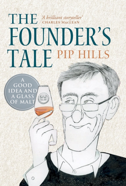 The Founder's Tale : A Good Idea and a Glass of Malt - 9781780276281