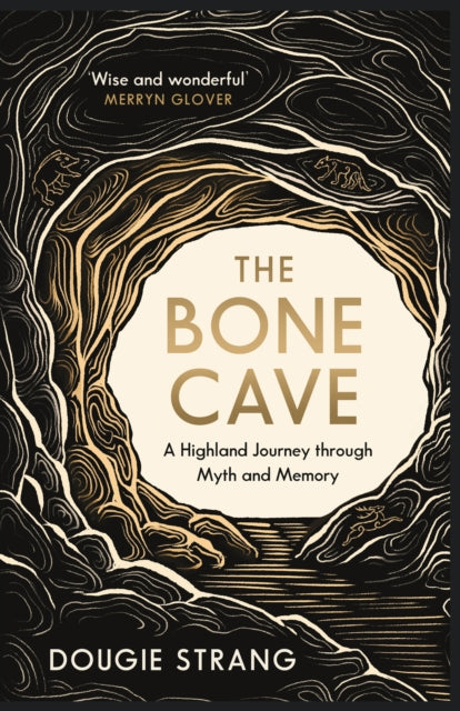 The Bone Cave : A Highland Journey through Myth and Memory - 9781780278704