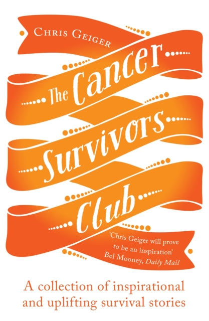 The Cancer Survivors Club : A collection of inspirational and uplifting stories - 9781780747262