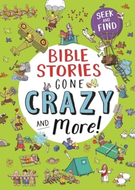 Bible Stories Gone Crazy and More : Seek and find - 9781781284711