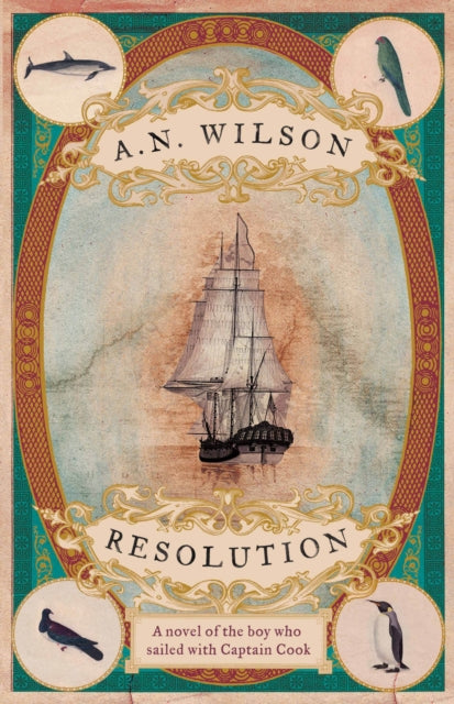 Resolution : A novel of Captain Cook's discovery to Australia, New Zealand and Hawaii, through the eyes of botanist George Forster. - 9781782398301