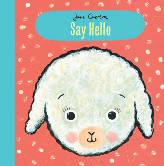 Jane Cabrera: Say Hello - 9781783704927