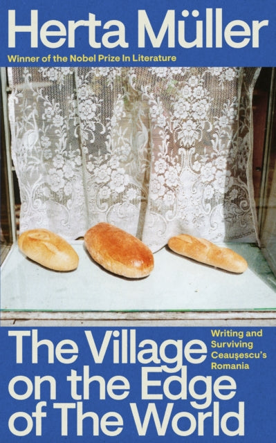 The Village on the Edge of the World : Writing and Surviving Ceausescu's Romania - 9781783788170