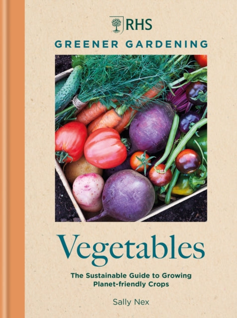 RHS Greener Gardening: Vegetables : The sustainable guide to growing planet-friendly crops - 9781784729301