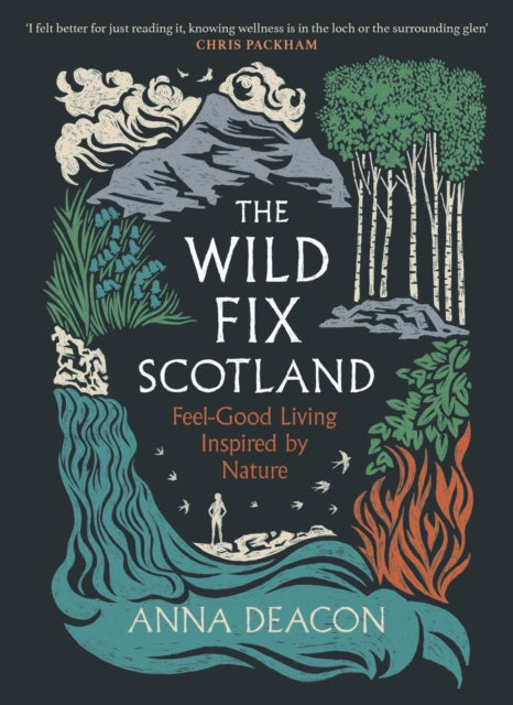 The Wild Fix Scotland : Feel-good living inspired by nature - 9781785308970