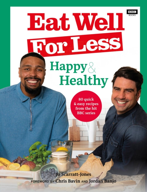 Eat Well for Less: Happy & Healthy : 80 quick & easy recipes from the hit BBC series - 9781785947841