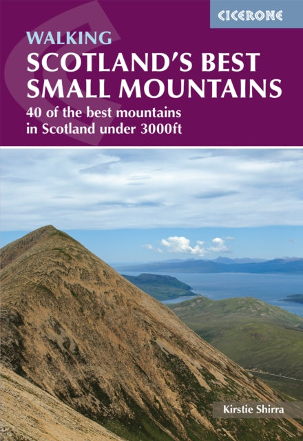 Scotland's Best Small Mountains : 40 of the best mountains in Scotland under 3000ft - 9781786311320