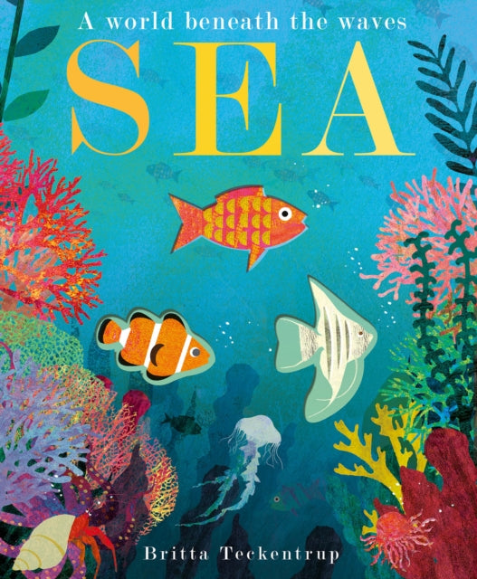 Sea : A World Beneath the Waves - 9781788816298