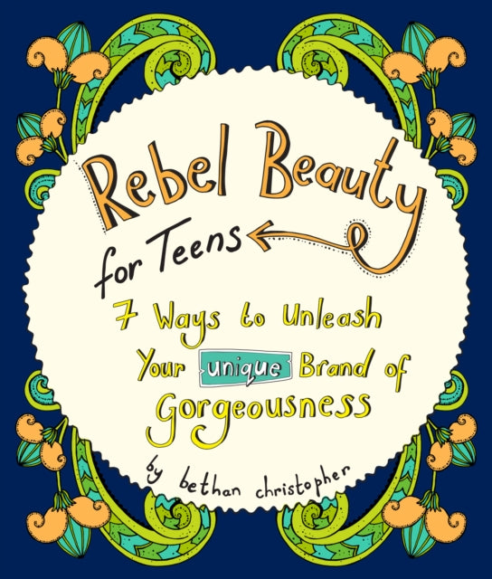 Rebel Beauty for Teens : A Beautiful Body Confidence Book for Teenage Girls to Help Them Embrace Their Own Gorgeousness - 9781789562255
