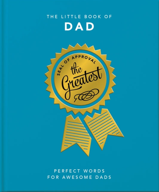 The Little Book of Dad : Perfect Words for Awesome Dads - 9781800690165