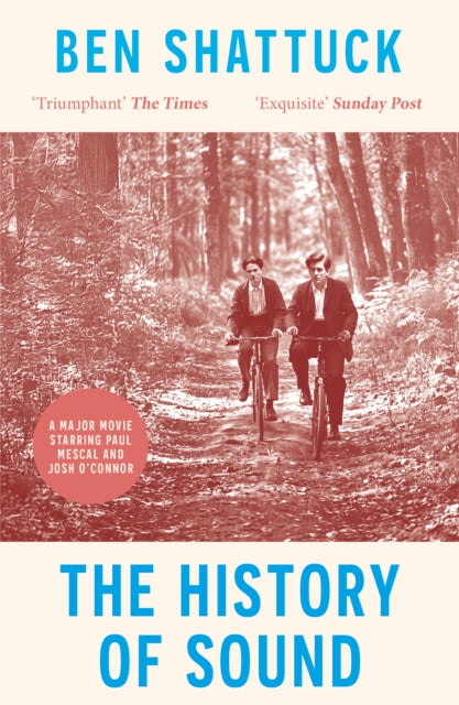 The History of Sound : Now a major movie starring Paul Mescal and Josh O'Connor - 9781800754829