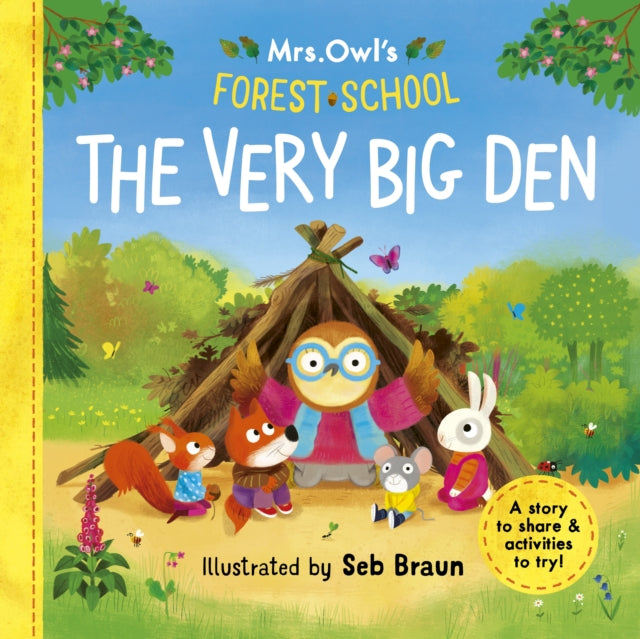 Mrs Owl's Forest School: The Very Big Den : A story to share & activities to try - 9781800785755