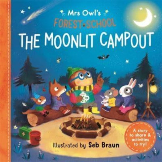 Mrs Owl’s Forest School: The Moonlit Campout : A story to share & activities to try - 9781800785809