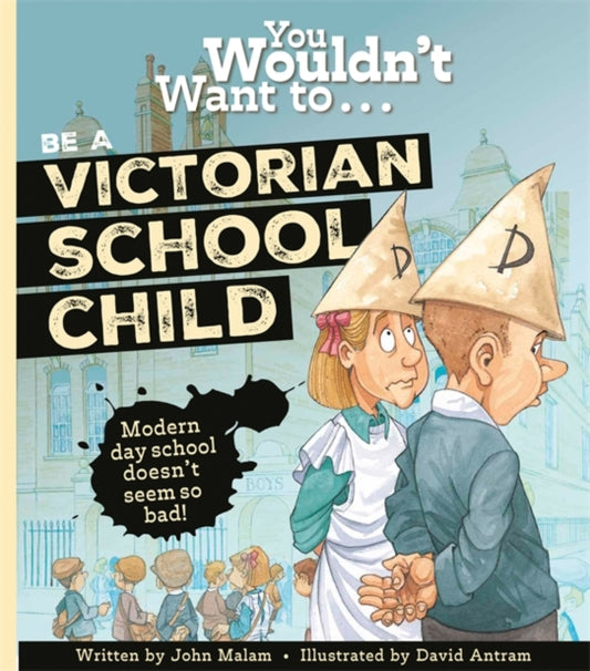 You Wouldn't Want To Be A Victorian Schoolchild! - 9781800789036